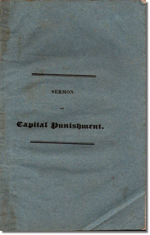 Item #31666 Sermon Delivered at Great Falls, N.H. Aug, 9, 1835 on the Subject of Abolishing Capital Punishment. Arthur Caverno.