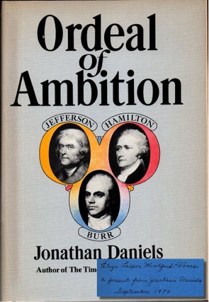 Item #31683 Ordeal of Ambition: Jefferson, Hamilton, Burr. Jonathan Daniels