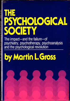 Item #31894 The Psychological Society: A Critical Analysis of Psychiatry, Psychotherapy,...
