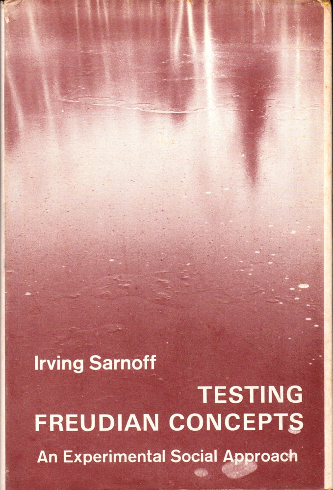 Item #31898 Testing Freudian Concepts: An Experimental Social Approach. Irving Sarnoff.