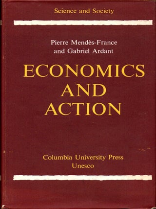 Item #31938 Economics and Action. Pierre Mendes-France, Gabriel Ardant