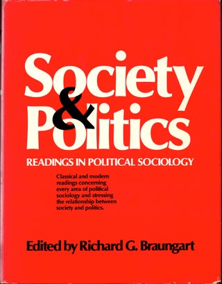 Item #31996 Society and Politics: Readings in Political Sociology. Richard G. Braungart