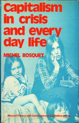 Item #31999 Capitalism in Crisis and Everyday Life. Michel Bosquet