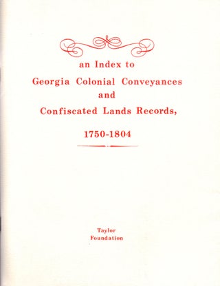 Item #32054 Index to Georgia Colonial Conveyances and Confiscated Lands Records 1750-1804....