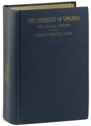 Item #32059 The Conquest of Virginia The Second Attempt: An Account, Based on Original Documents,...