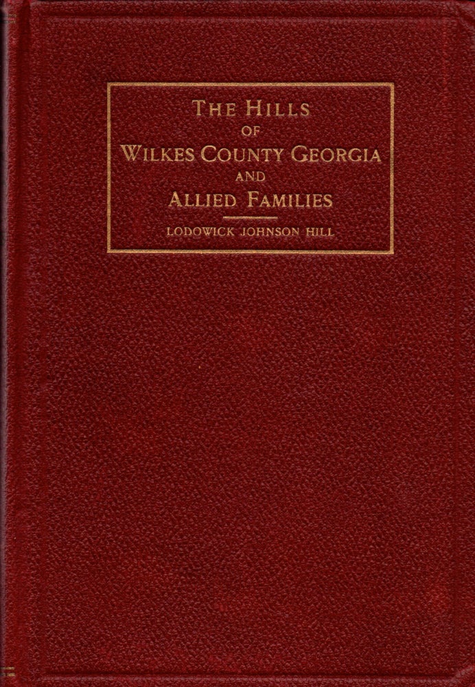 Item #32063 The Hills of Wilkes County and Allied Families. Lodowick Johnson Hill.
