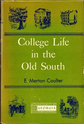 Item #32115 College Life in the Old South. E. Merton Coulter