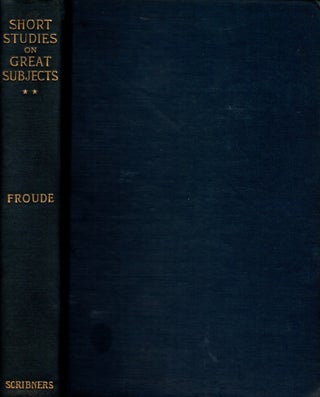 Item #32134 Short Studies on Great Subjects Second Series. James Anthony Froude