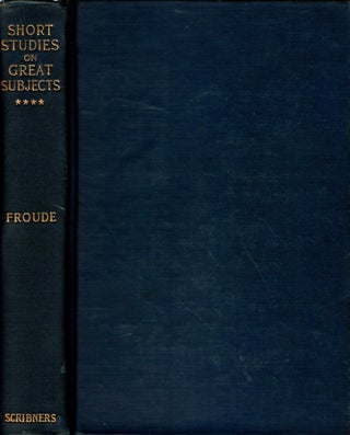 Item #32135 Short Studies on Great Subjects Fourth Series. James Anthony Froude