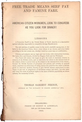 Item #32144 Free Trade Means Serf Pay and Famine Fare: American Citizen Workmen, Look to Congress...