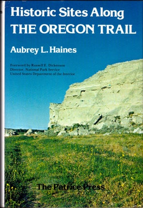 Item #32287 Historic Sites Along the Oregon Trail. Aubrey L. Haines