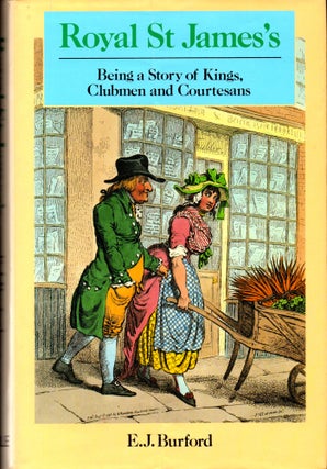Item #32340 Royal St. James's: Being a Story of Kings, Clubmen, and Courtesans. E. J. Burford