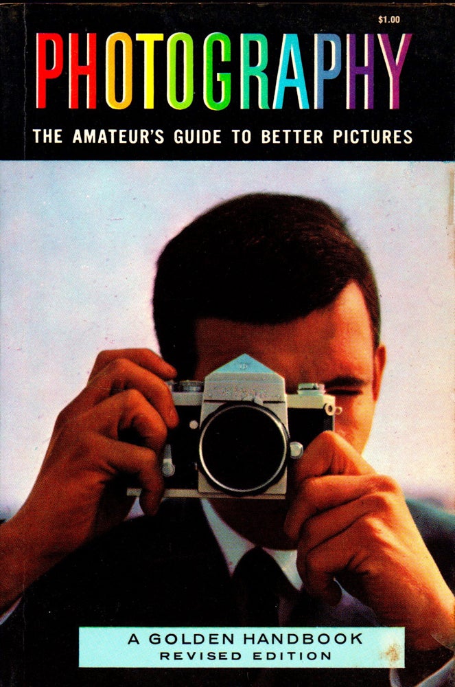 Item #32408 Photography: The Amateur's Guide to Better Pictures [A Golden Handbook]. R. Will Burnett Herbert S. Zim, Wyatt Brummitt.