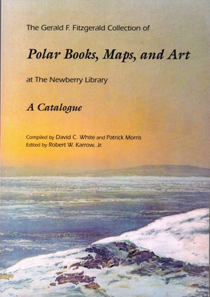 Item #32568 The Gerald F. Fitzgerald Collection of Polar Books, Maps, and Art at the Newberry...