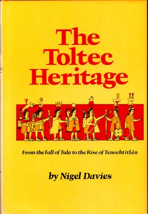 Item #32573 The Toltec Heritage: From the Fall of Tula to the Rise of Tenochtitlan. Nigel Davies