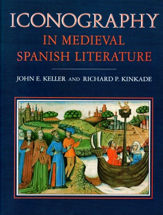 Item #32616 Iconography in Medieval Spanish Literature. John Esten Keller, Richard P. Kinkade