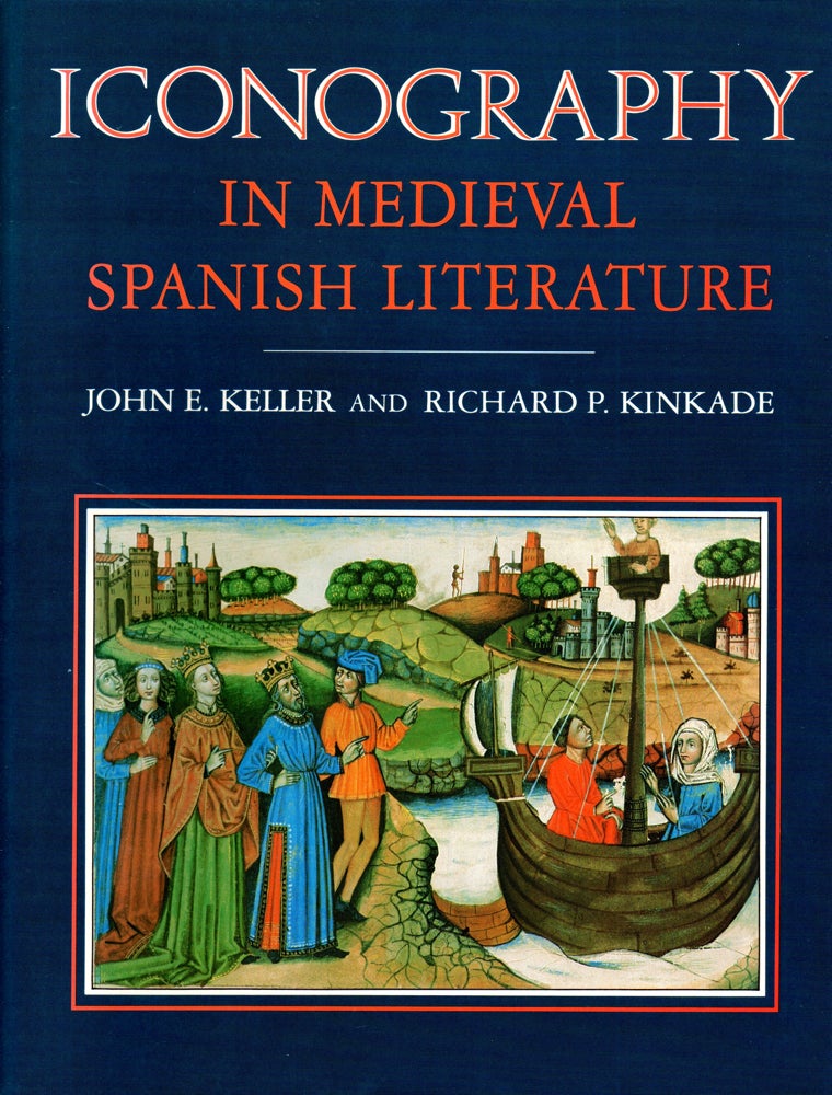 Item #32616 Iconography in Medieval Spanish Literature. John Esten Keller, Richard P. Kinkade.