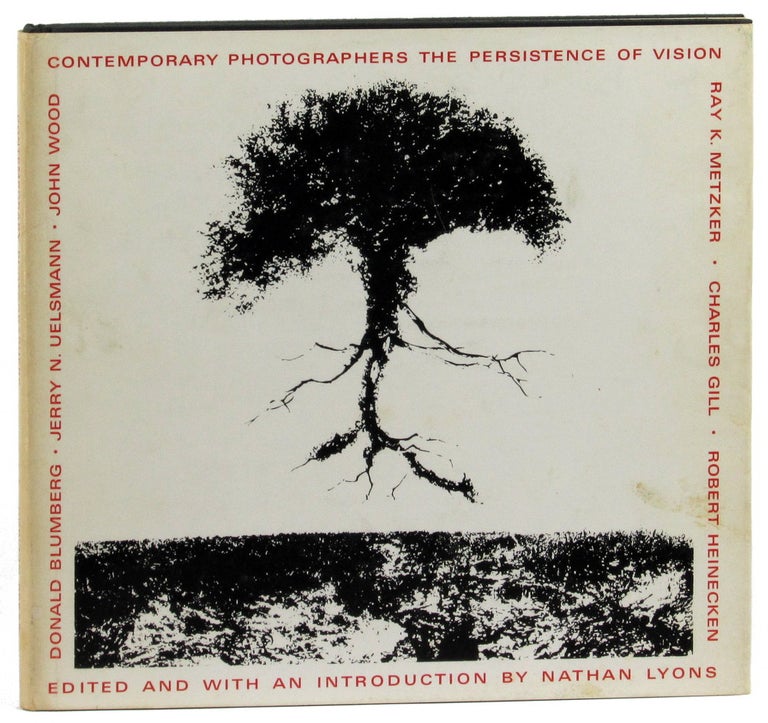 Item #32651 Contemporary Photographers: The Persistence of Vision. Nathan Lyons, Charles Gill Donald Blumberg, Jerry N. Uelsmann, Ray K. Metzker, Robert Heinecken, John Wood.