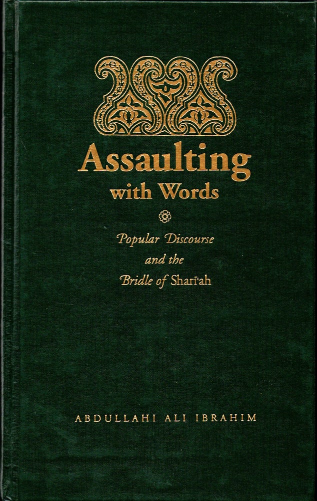 Item #32699 Assaulting with Words: Discourse and the Bridle of Shan'Ah. Abdullahi Ali Ibrahim.