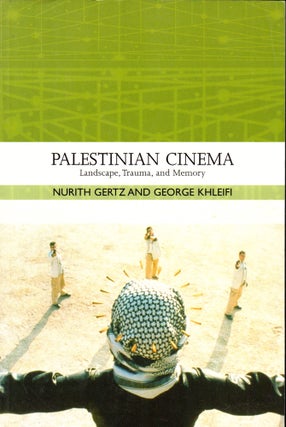 Item #32712 Palestinian Cinema: Landscape, Trauma, and Memory. Nurith Gertz, George Khleifi