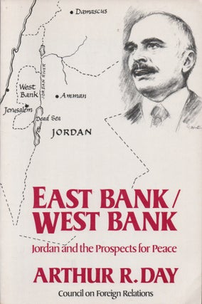 Item #32725 East Bank/West Bank: Jordan and the Prospects for Peace. Arthur R. Day