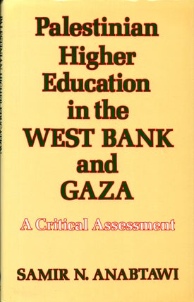 Item #32735 Palestinian Higer Education in te West Bank and Gaza: A Critical Assessment. Samir N....