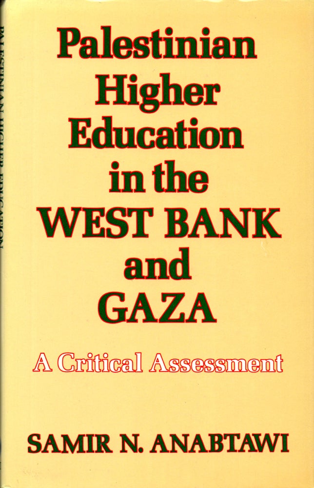 Item #32735 Palestinian Higer Education in te West Bank and Gaza: A Critical Assessment. Samir N. Anabtawi.