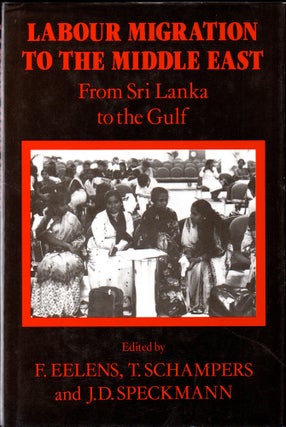 Item #32755 Labour Migration To The Middle East: From Sri Lanka to the Gulf. J. D. Speckmann