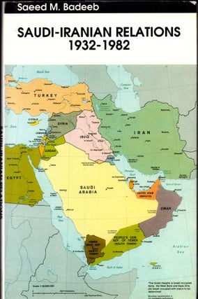 Item #32763 Saudi-Iranian Relations 1932-1982. Saeed M. Badeeb