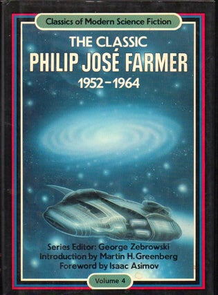 Item #32798 The Classic Philip Jose Farmer, 1952-1964. Philip Jose Farmer