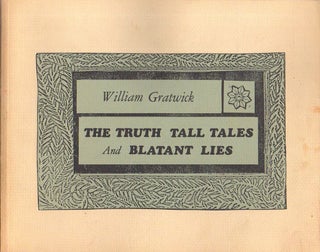 Item #32856 The Truth Tall Tales and Blatant Lies. William Gratwick
