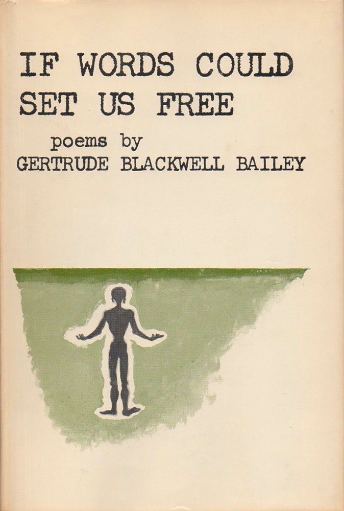 Item #32917 If Words Could Set Us Free. Gertrude Blackwell Bailey.