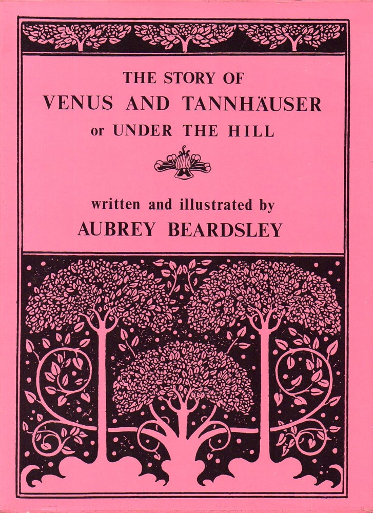 Item #33076 The Story of Venus and Tannhauser: or "Under the Hill" Aubrey Beardsley.