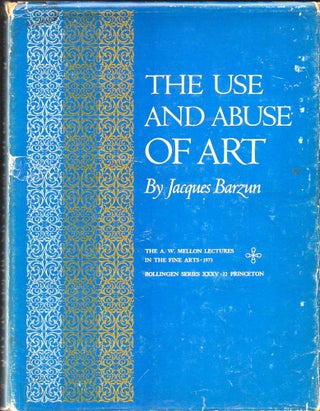 Item #33134 The Use and Abuse of Art. Jacques Barzun