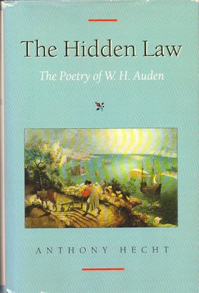 Item #33149 The Hidden Law: The Poetry of W.H. Auden. Anthony Hecht