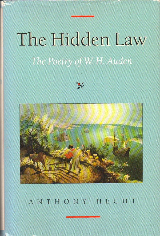 Item #33149 The Hidden Law: The Poetry of W.H. Auden. Anthony Hecht.
