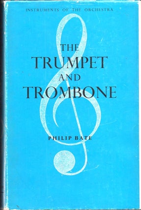 Item #33158 The Trumpet and Trombone. Philip Bate