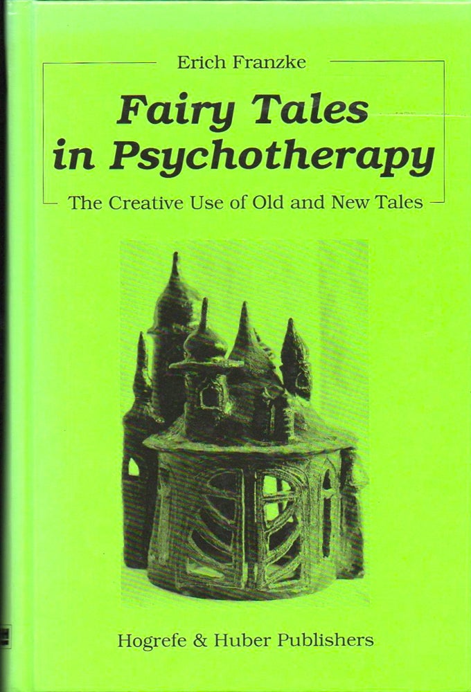 Item #33160 Fairy Tales in Psychotherapy: The Creative Use of Old and New Tales. Erich Franzke.