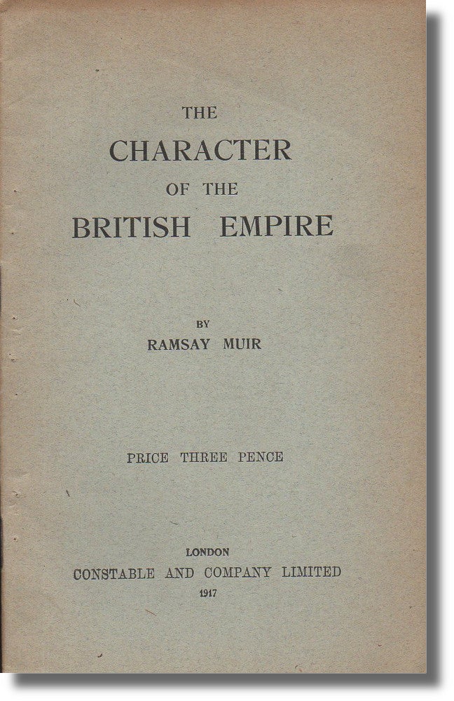 Item #33170 The Character of the British Empire. Ramsay Muir.