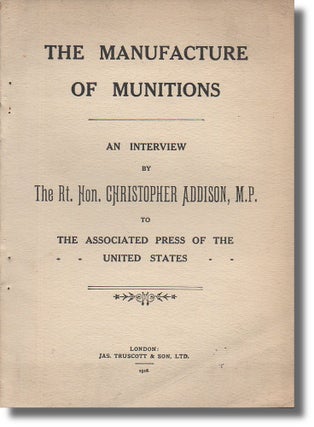 Item #33173 The Manufacture of Munitions: An Interview by the Rt. Hon. Christopher Addison, M.P....