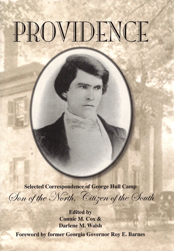 Item #33244 Providence: Selected Correspondence of George Hull Camp Son of the North Citizen of the South. Connie M. Cox, Darlene M. Walsh.