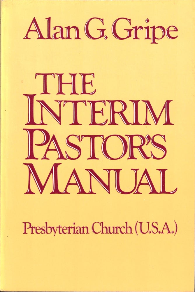Item #33261 The Interim Pastor's Manual. Alan G. Gripe.