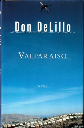 Item #33265 Valparaiso: A Play. Don DeLillo