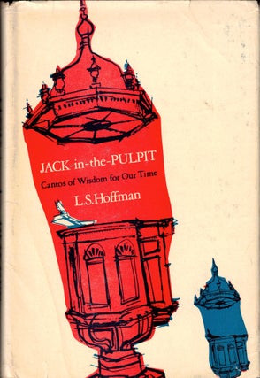 Item #33355 Jack in the Pulpit: Cantos of Wisdom For Our Time. L. S. Hoffman