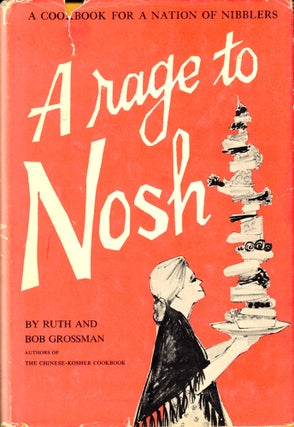 Item #33360 A Rage to Nosh. Ruth, Bob Grossman