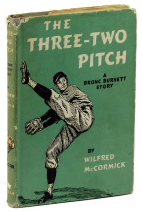 Item #33371 The Three Two Pitch: A Bronc Burnett Story. Wilfred McCormick