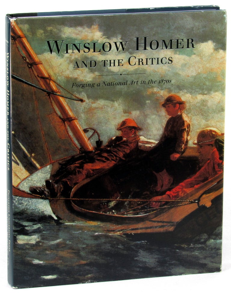 Item #33515 Winsow Homer and the Critics: Forging a National Art in the 1870s. Margaret C. Conrads.