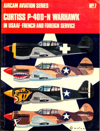 Item #33716 Curtiss P-40D-N Warhawk in U.S.A.A.F., French and Foreign Service. Christopher F....