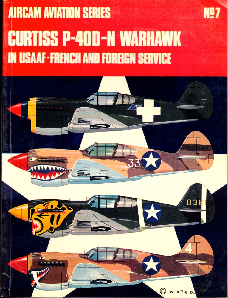 Item #33716 Curtiss P-40D-N Warhawk in U.S.A.A.F., French and Foreign Service. Christopher F. Shores, Richard Ward.