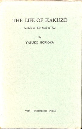 Item #34327 The Life of Kakuzo. Yasuko Horioka